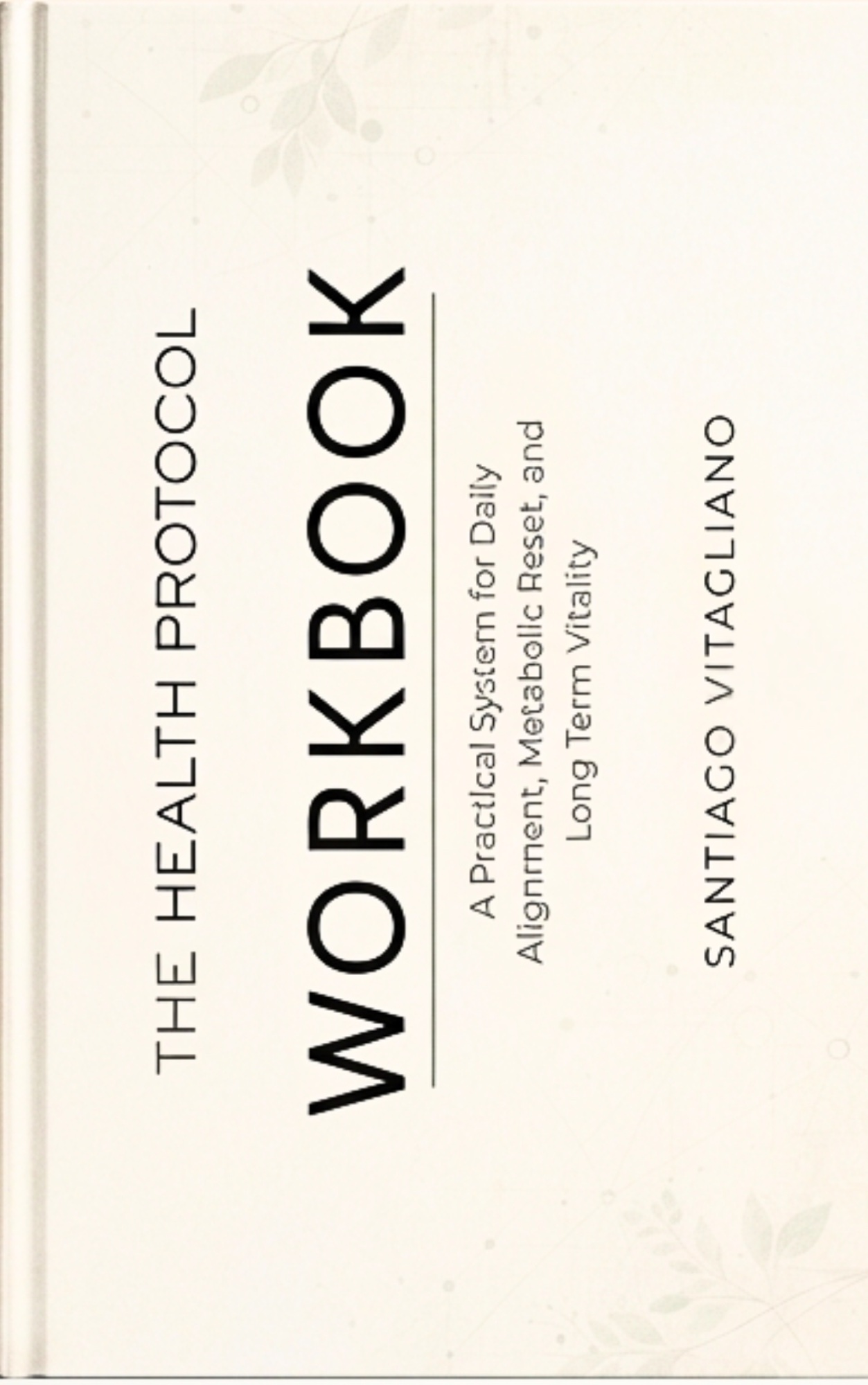 The Health Protocol Workbook, the 245-page implementation companion included with enrollment